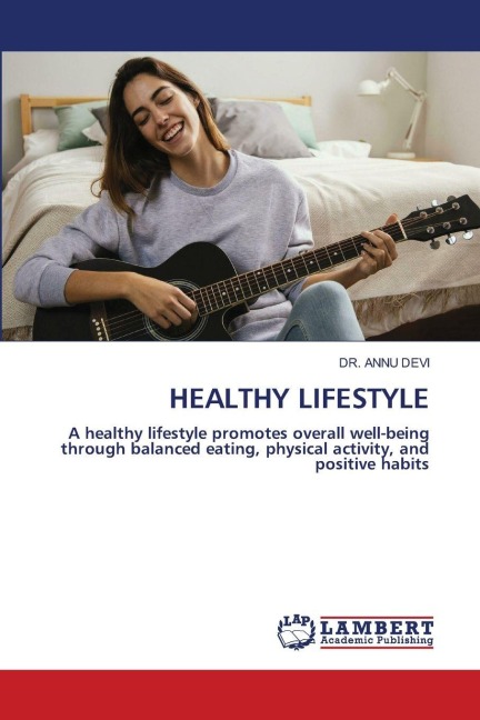 HEALTHY LIFESTYLE: A healthy lifestyle promotes overall well-being through balanced eating, physical activity, and positive habits