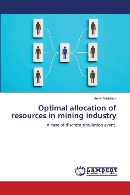 Optimal allocation of resources in mining industry: A case of discrete simulation event
