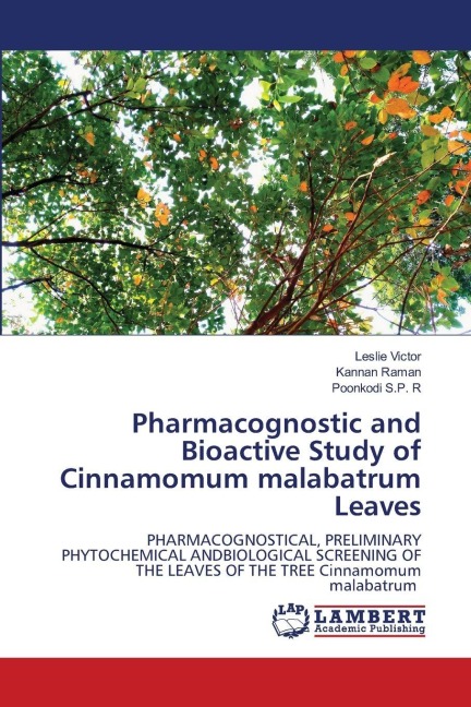 Pharmacognostic and Bioactive Study of Cinnamomum malabatrum Leaves: PHARMACOGNOSTICAL, PRELIMINARY PHYTOCHEMICAL ANDBIOLOGICAL SCREENING OF THE LEAVES OF THE TREE Cinnamomum malabatrum