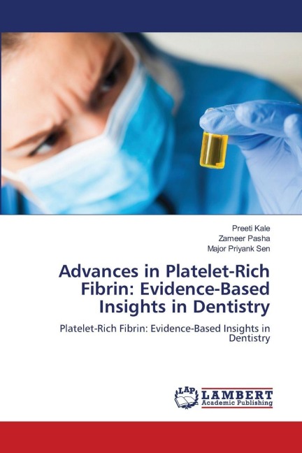 Advances in Platelet-Rich Fibrin: Evidence-Based Insights in Dentistry: Platelet-Rich Fibrin: Evidence-Based Insights in Dentistry