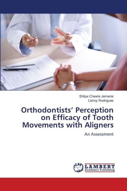 Orthodontists Perception on Efficacy of Tooth Movements with Aligners: An Assessment