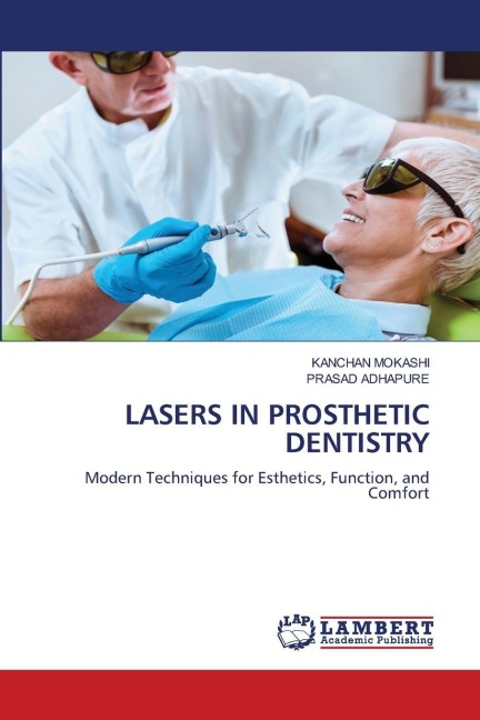 LASERS IN PROSTHETIC DENTISTRY: Modern Techniques for Esthetics, Function, and Comfort