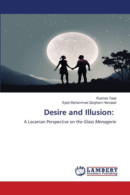 Desire and Illusion:: A Lacanian Perspective on the Glass Menagerie