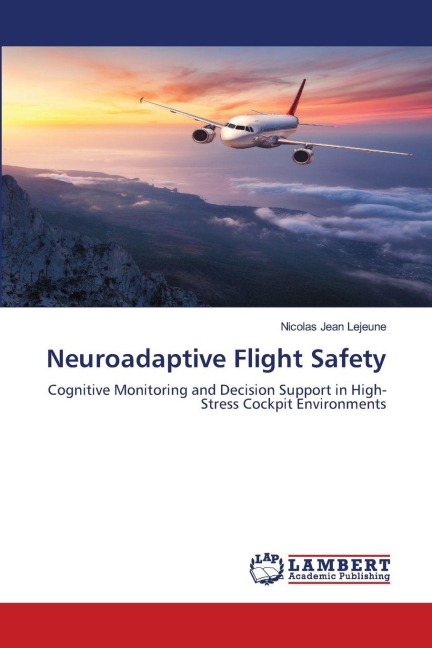 Neuroadaptive Flight Safety: Cognitive Monitoring and Decision Support in High-Stress Cockpit Environments