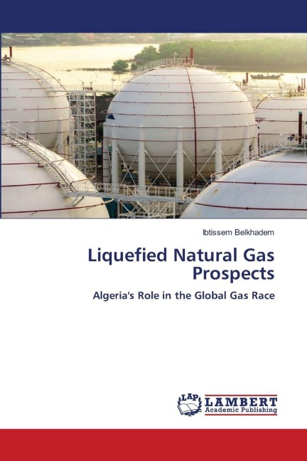 Liquefied Natural Gas Prospects: Algerias Role in the Global Gas Race