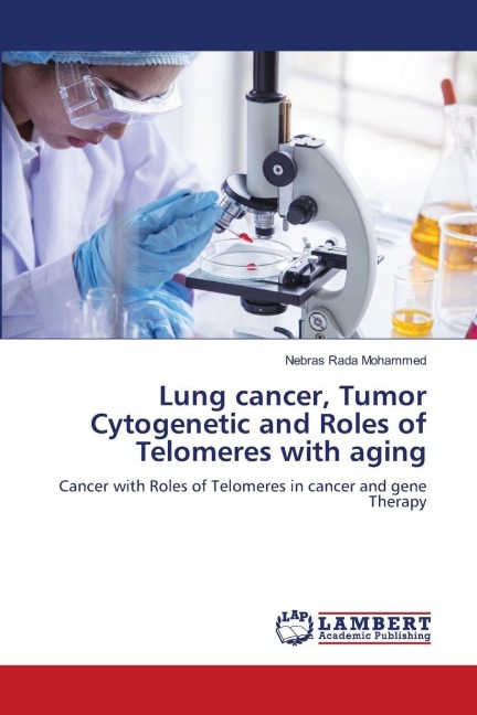Lung cancer, Tumor Cytogenetic and Roles of Telomeres with aging: Cancer with Roles of Telomeres in cancer and gene Therapy