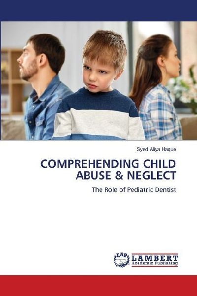 COMPREHENDING CHILD ABUSE & NEGLECT: The Role of Pediatric Dentist