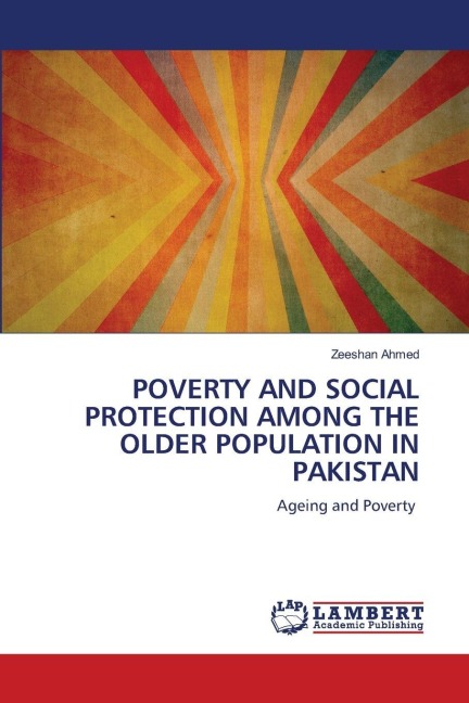 POVERTY AND SOCIAL PROTECTION AMONG THE OLDER POPULATION IN PAKISTAN: Ageing and Poverty