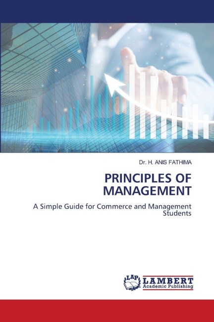 PRINCIPLES OF MANAGEMENT: A Simple Guide for Commerce and Management Students