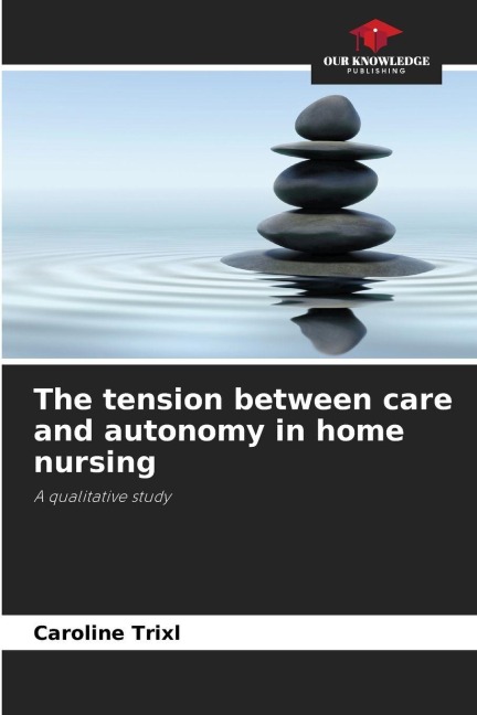 The tension between care and autonomy in home nursing: A qualitative study