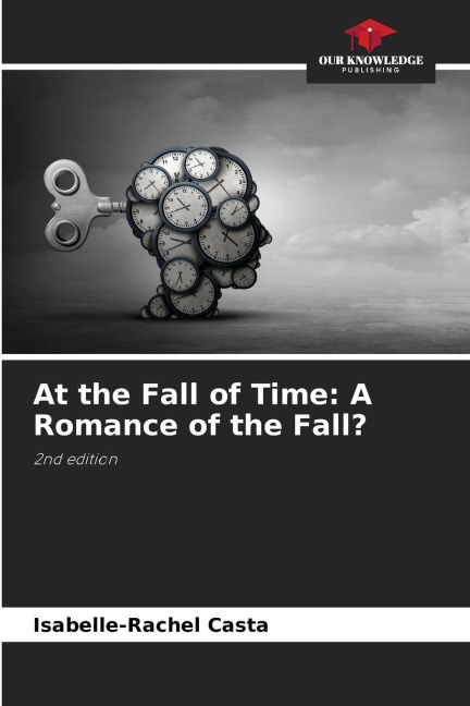 At the Fall of Time: A Romance of the Fall?: 2nd edition