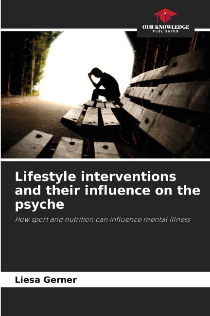 Lifestyle interventions and their influence on the psyche: How sport and nutrition can influence mental illness
