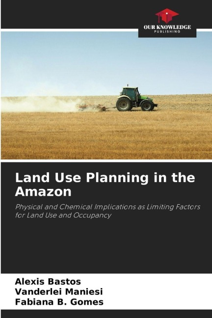 Land Use Planning in the Amazon: Physical and Chemical Implications as Limiting Factors for Land Use and Occupancy