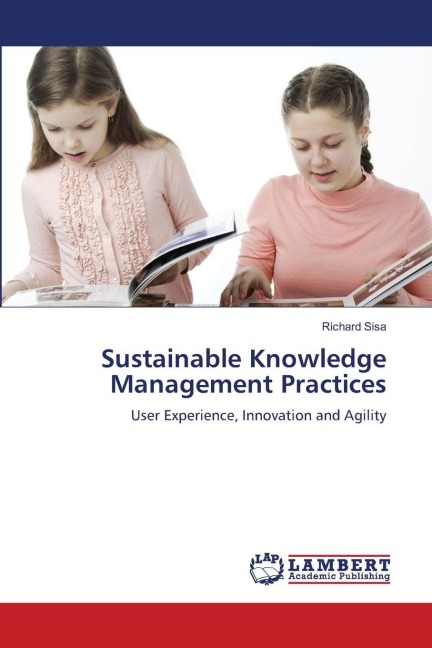 Sustainable Knowledge Management Practices: User Experience, Innovation and Agility