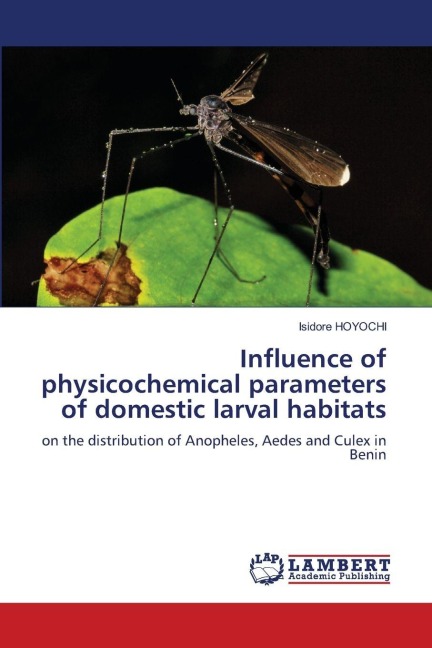 Influence of physicochemical parameters of domestic larval habitats: on the distribution of Anopheles, Aedes and Culex in Benin