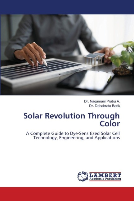 Solar Revolution Through Color: A Complete Guide to Dye-Sensitized Solar Cell Technology, Engineering, and Applications