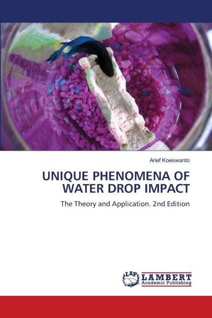 UNIQUE PHENOMENA OF WATER DROP IMPACT: The Theory and Application. 2nd Edition