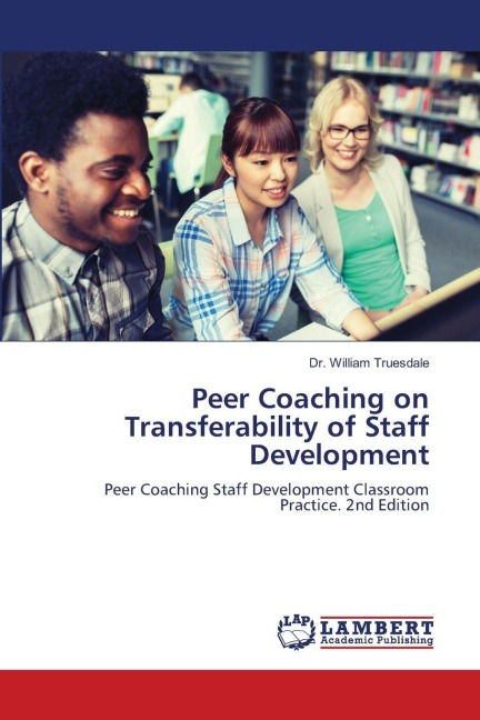 Peer Coaching on Transferability of Staff Development: Peer Coaching Staff Development Classroom Practice. 2nd Edition