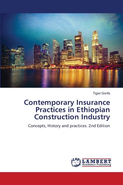Contemporary Insurance Practices in Ethiopian Construction Industry: Concepts, History and practices. 2nd Edition