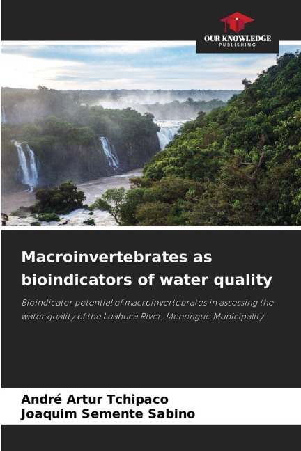 Macroinvertebrates as bioindicators of water quality: Bioindicator potential of macroinvertebrates in assessing the water quality of the Luahuca River, Menongue Municipality