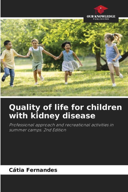 Quality of life for children with kidney disease: Professional approach and recreational activities in summer camps. 2nd Edition