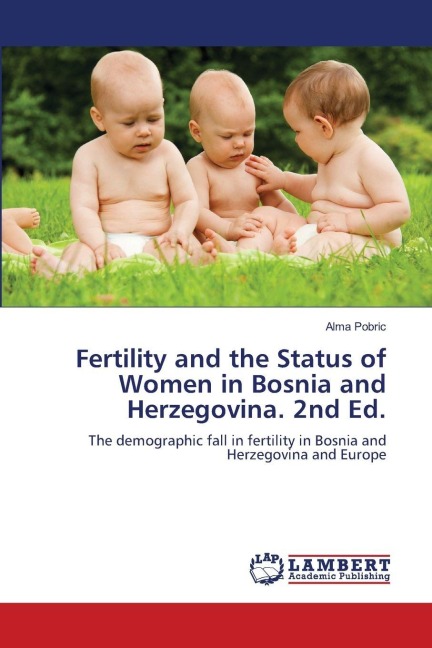 Fertility and the Status of Women in Bosnia and Herzegovina. 2nd Ed.: The demographic fall in fertility in Bosnia and Herzegovina and Europe