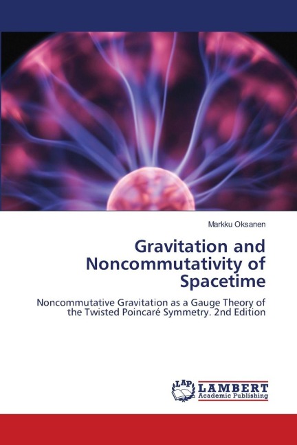 Gravitation and Noncommutativity of Spacetime: Noncommutative Gravitation as a Gauge Theory of the Twisted Poincaré Symmetry. 2nd Edition