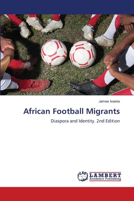 African Football Migrants: Diaspora and Identity. 2nd Edition