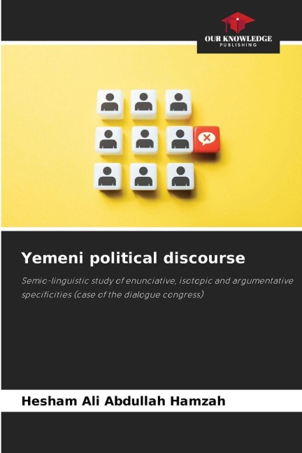 Yemeni political discourse: Semio-linguistic study of enunciative, isotopic and argumentative specificities (case of the dialogue congress)