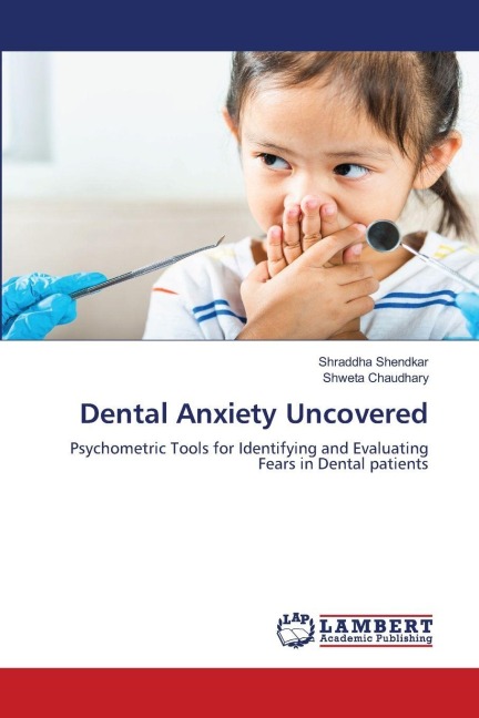 Dental Anxiety Uncovered: Psychometric Tools for Identifying and Evaluating Fears in Dental patients
