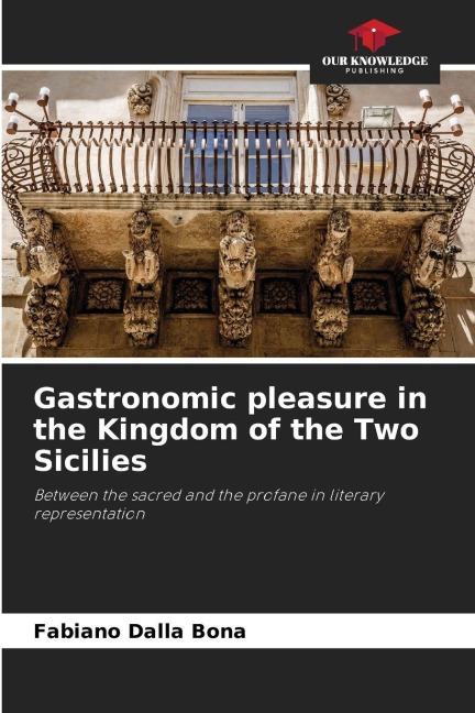 Gastronomic pleasure in the Kingdom of the Two Sicilies: Between the sacred and the profane in literary representation