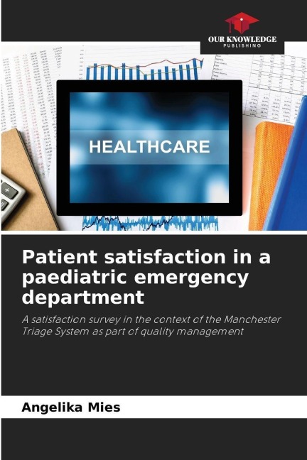 Patient satisfaction in a paediatric emergency department: A satisfaction survey in the context of the Manchester Triage System as part of quality management