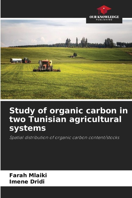 Study of organic carbon in two Tunisian agricultural systems: Spatial distribution of organic carbon content/stocks