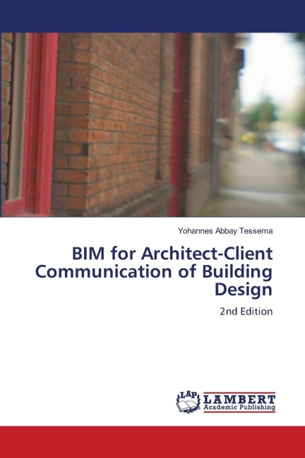BIM for Architect-Client Communication of Building Design: 2nd Edition
