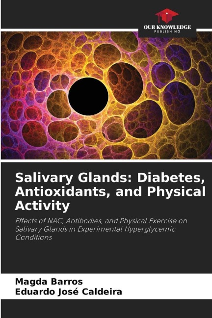 Salivary Glands: Diabetes, Antioxidants, and Physical Activity: Effects of NAC, Antibodies, and Physical Exercise on Salivary Glands in Experimental Hyperglycemic Conditions