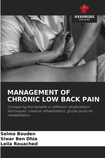 MANAGEMENT OF CHRONIC LOW BACK PAIN: Comparing the benefits of different rehabilitation techniques: classical rehabilitation, global postural rehabilitation