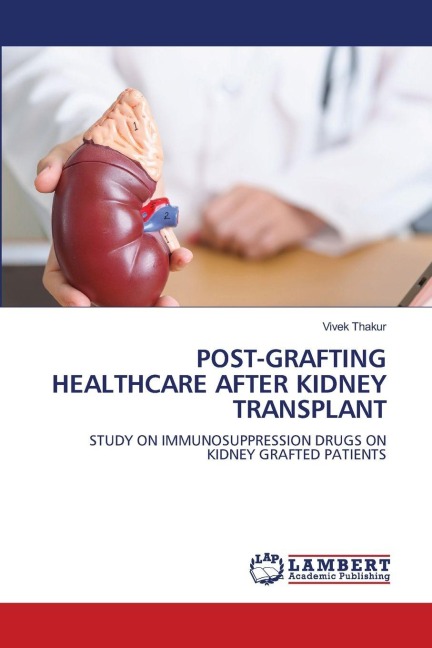 POST-GRAFTING HEALTHCARE AFTER KIDNEY TRANSPLANT: STUDY ON IMMUNOSUPPRESSION DRUGS ON KIDNEY GRAFTED PATIENTS