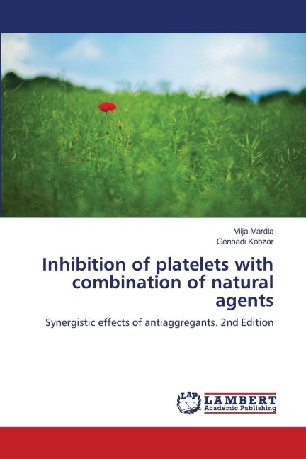 Inhibition of platelets with combination of natural agents: Synergistic effects of antiaggregants. 2nd Edition