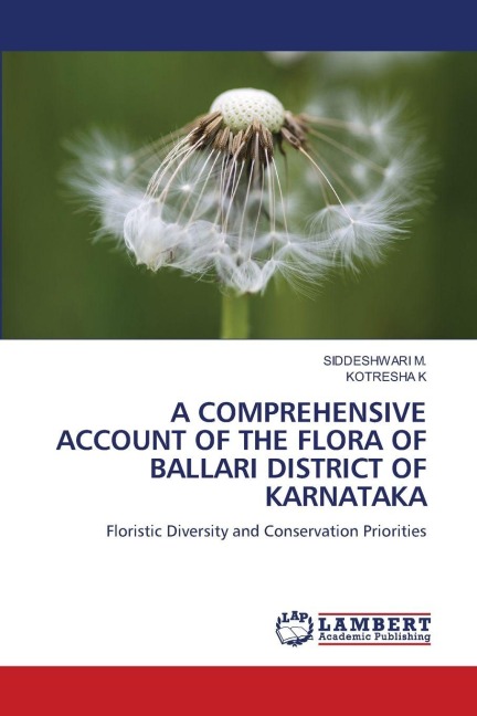 A COMPREHENSIVE ACCOUNT OF THE FLORA OF BALLARI DISTRICT OF KARNATAKA: Floristic Diversity and Conservation Priorities