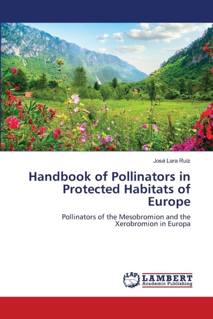 Handbook of Pollinators in Protected Habitats of Europe: Pollinators of the Mesobromion and the Xerobromion in Europa