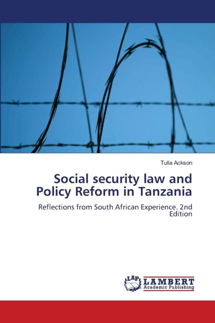 Social security law and Policy Reform in Tanzania: Reflections from South African Experience. 2nd Edition