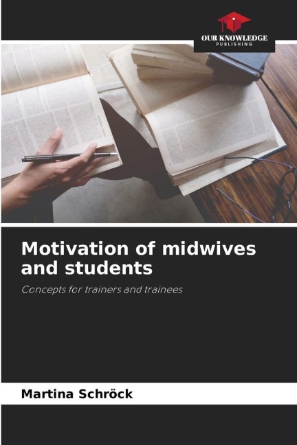 Motivation of midwives and students: Concepts for trainers and trainees