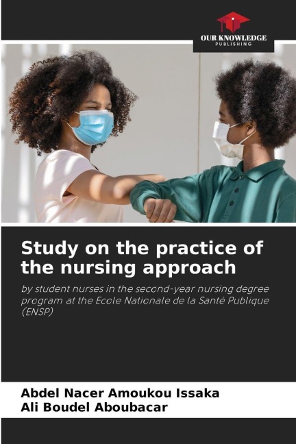 Study on the practice of the nursing approach: by student nurses in the second-year nursing degree program at the Ecole Nationale de la Santé Publique (ENSP)