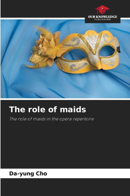 The role of maids: The role of maids in the opera repertoire