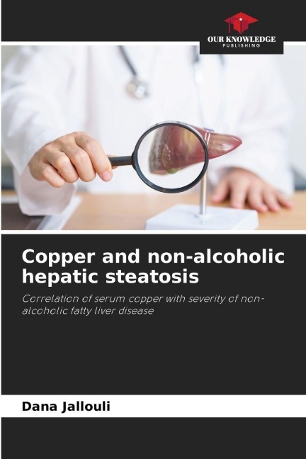 Copper and non-alcoholic hepatic steatosis: Correlation of serum copper with severity of non-alcoholic fatty liver disease