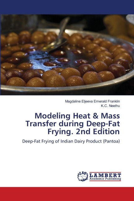 Modeling Heat & Mass Transfer during Deep-Fat Frying. 2nd Edition: Deep-Fat Frying of Indian Dairy Product (Pantoa)