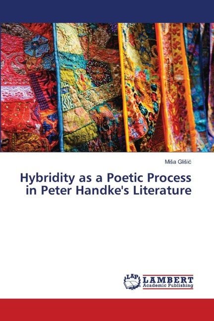 Hybridity as a Poetic Process in Peter Handkes Literature