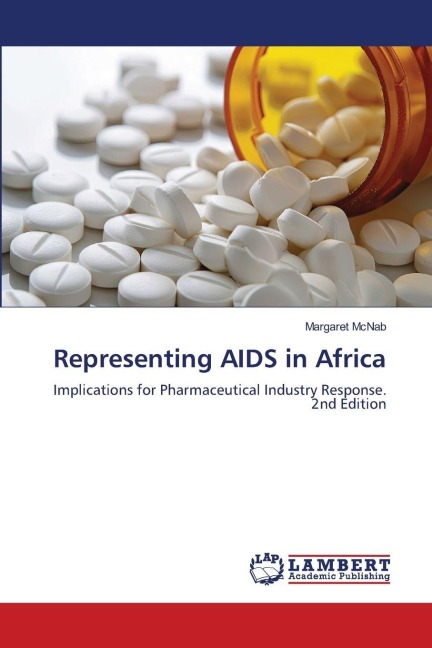 Representing AIDS in Africa: Implications for Pharmaceutical Industry Response. 2nd Edition