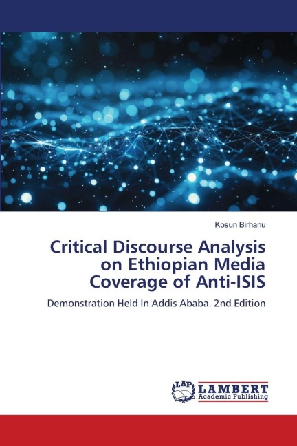 Critical Discourse Analysis on Ethiopian Media Coverage of Anti-ISIS: Demonstration Held In Addis Ababa. 2nd Edition