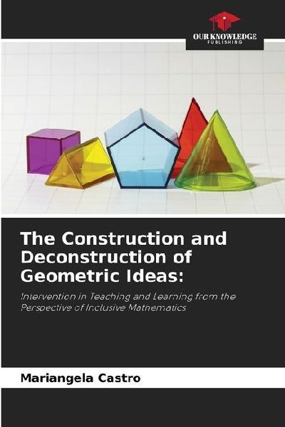 The Construction and Deconstruction of Geometric Ideas:: Intervention in Teaching and Learning from the Perspective of Inclusive Mathematics